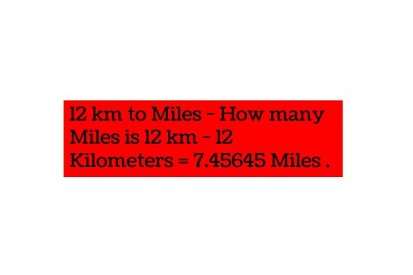 12 km to miles - how many miles is 12 km - 2022