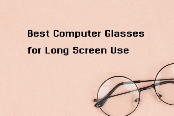 Best Computer Glasses for Long Screen Use