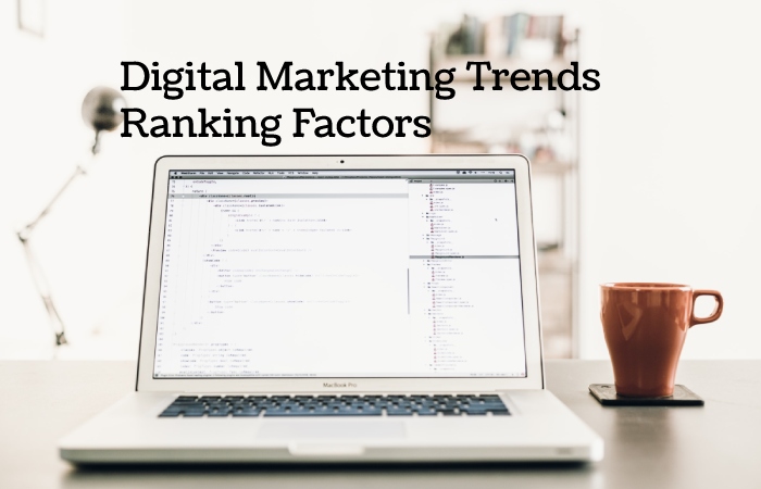 Digital Marketing Trends_ Ranking Factors, and More 2022 