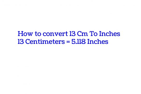 How to convert 13 Cm To Inches -2022