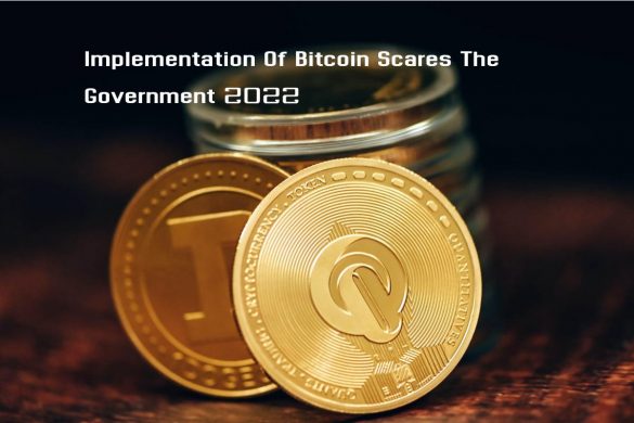 Implementation Of Bitcoin Scares The Government