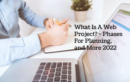 What Is A Web Project_ - Phases For Planning, and More 2022