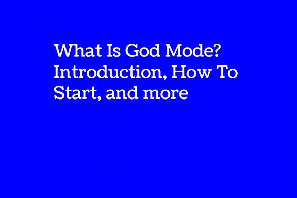 What Is God Mode_ Introduction, How To Start, and more