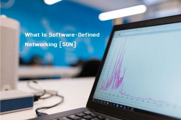 What Is Software-Defined Networking (SDN)