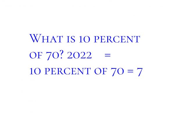What is 10 percent of 70_ 2022