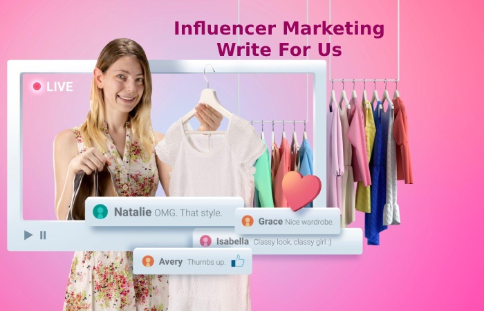 Influencer Marketing Write For Us