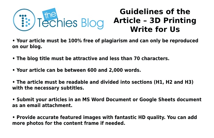 Guidelines of the Article – 3D Printing Write for Us
