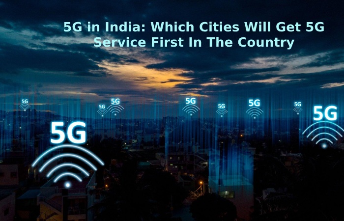 5G in India_ Which Cities Will Get 5G Service First In The Country