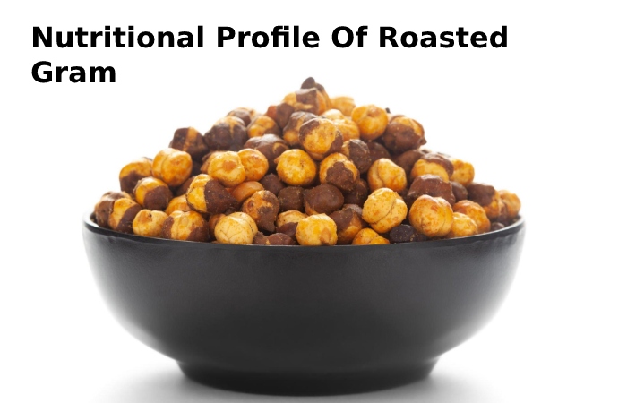 Nutritional Profile Of Roasted Gram