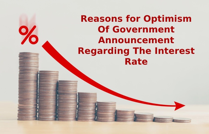 Reasons for Optimism Of Government Announcement Regarding The Interest Rate