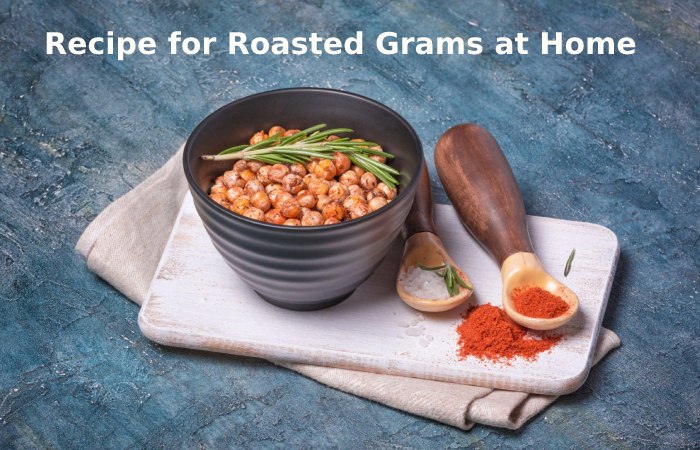 Recipe for Roasted Grams at Home