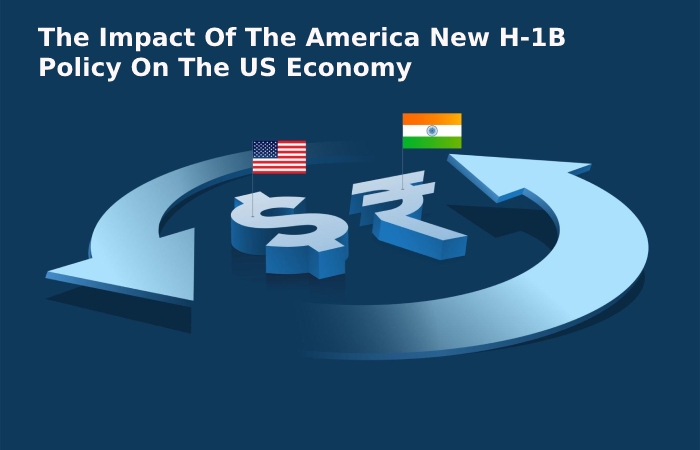 The Impact Of The America New H-1B Visa Policy On The US Economy