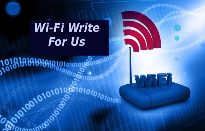 Wi-Fi Write For Us