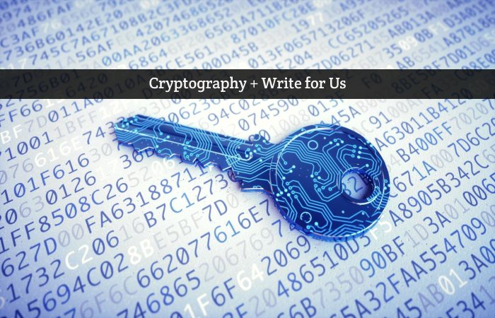 Cryptography + Write for Us + guest posting – Submit and Contribute Post.