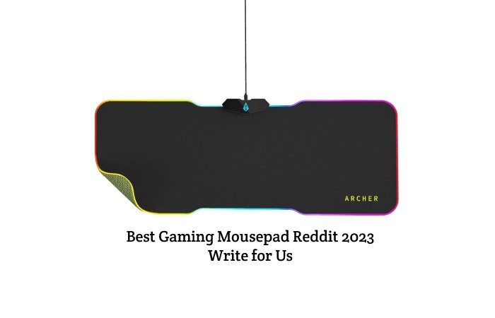 Best Gaming Mousepad Reddit 2023 Write for Us - Guest Posting Site