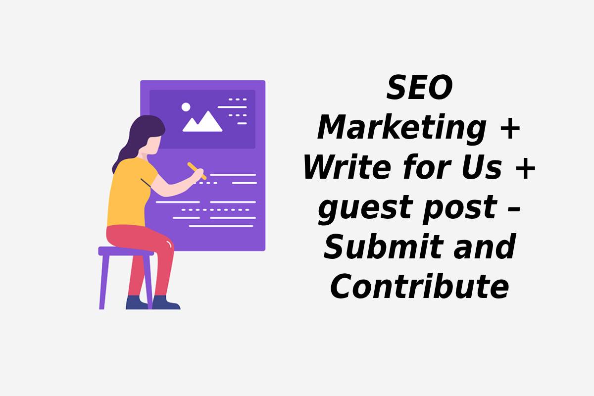 SEO Marketing + Write for Us