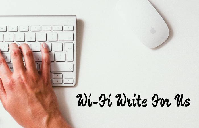 Wi-Fi Write For Us