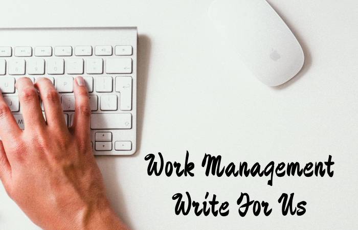 Work Management Write For Us