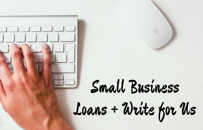 Small Business Loans + Write for Us