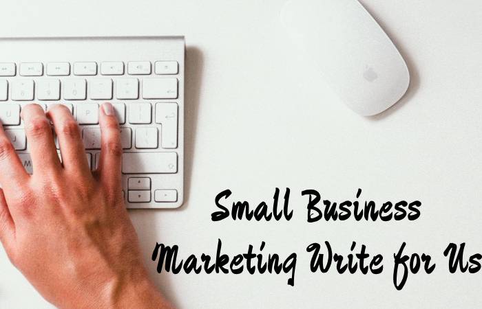 Small Business Marketing Write for Us
