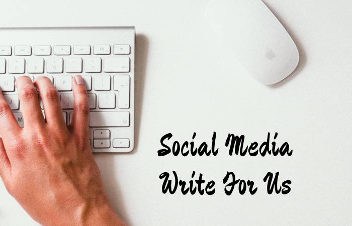 Social Media Write For Us