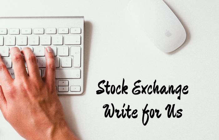 Stock Exchange Write for Us 