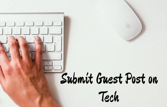 Submit Guest Post on Tech