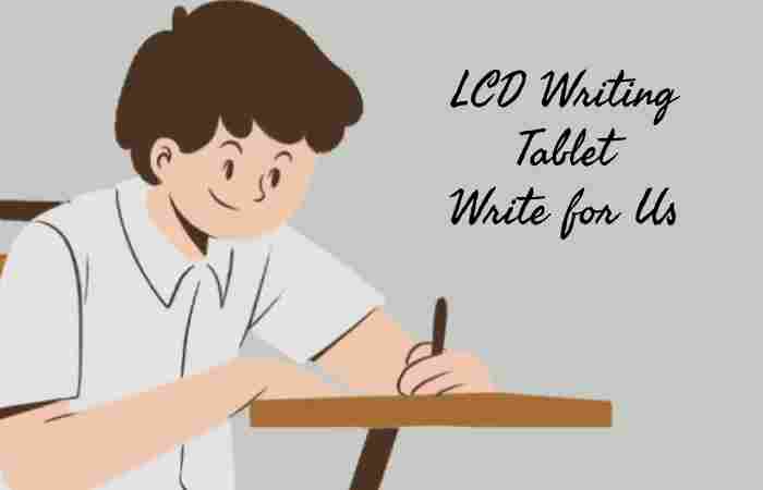 LCD Writing Tablet Write for Us