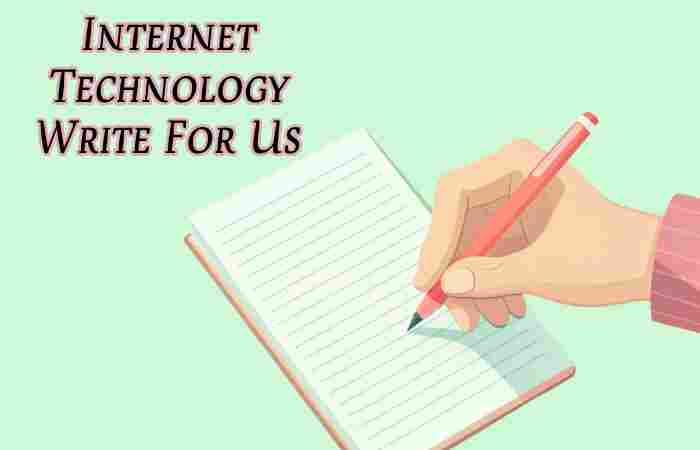 Internet Technology Write For Us