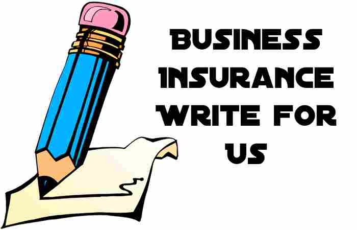 Business Insurance + Write for Us