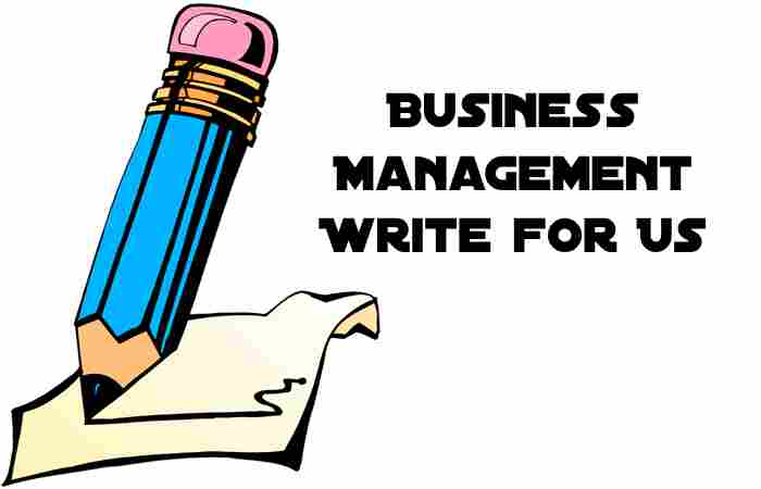 Business Management Write for Us